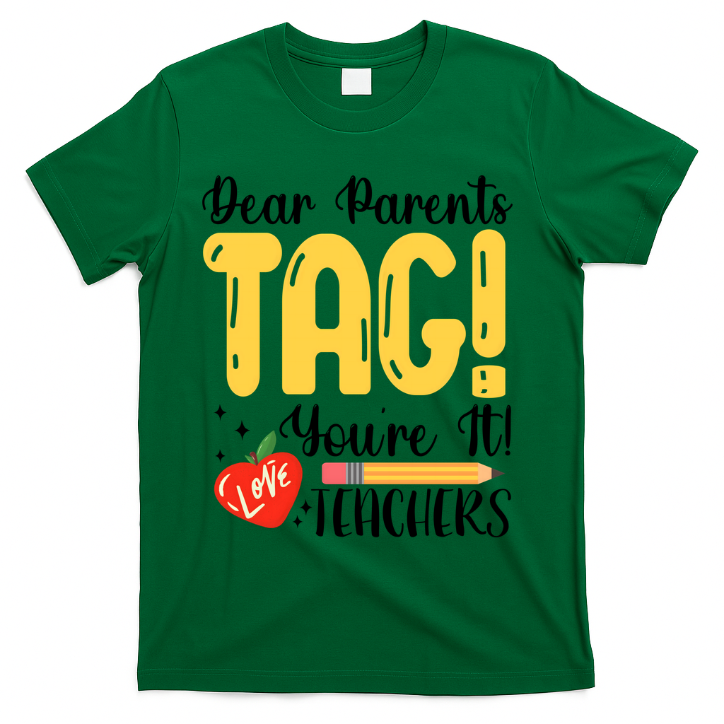 Dear Parents Tag Youre It Love Teachers Summer Funny T-Shirt - Green