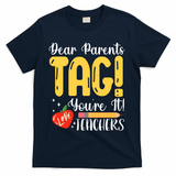 Dear Parents Tag Youre It Love Teachers Summer Funny T-Shirt - Navy