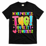 Dear Parents Tag Youre It Love Teachers Last Day Of School T-Shirt - Black