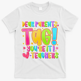 Dear Parents Tag Youre It Love Teachers Last Day Of School T-Shirt - White