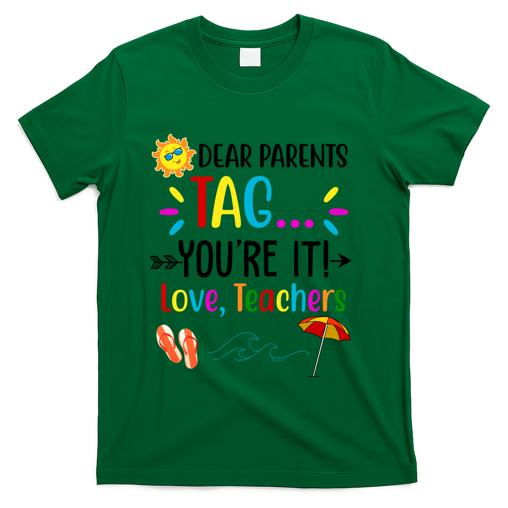Dear Parents Tag You're It Love Teachers Summer T-Shirt - Green