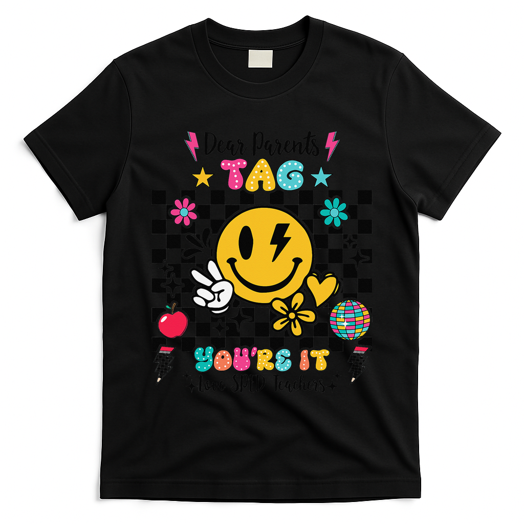 Dear Parents Tag Youre It Love SPED Teachers Last Day T-Shirt