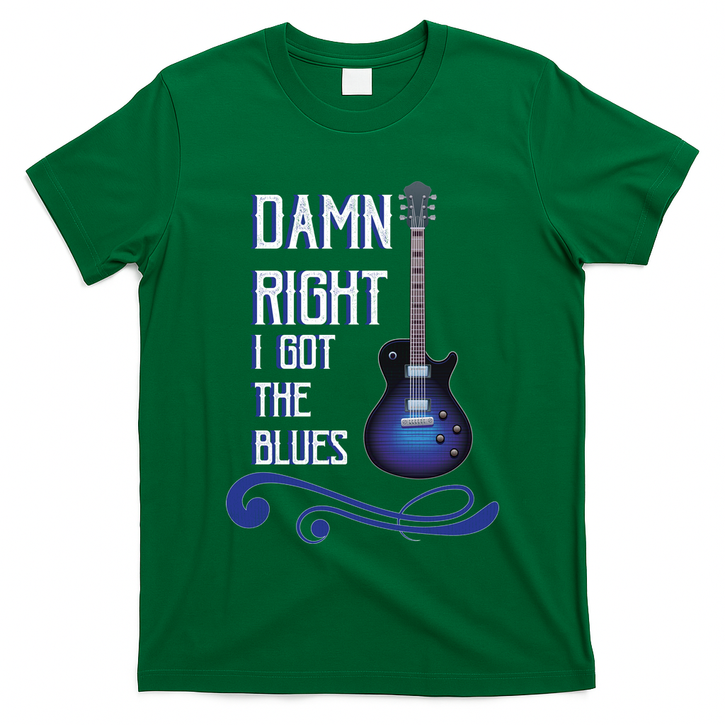 Damn Right I Got The Blues Guitar T-Shirt