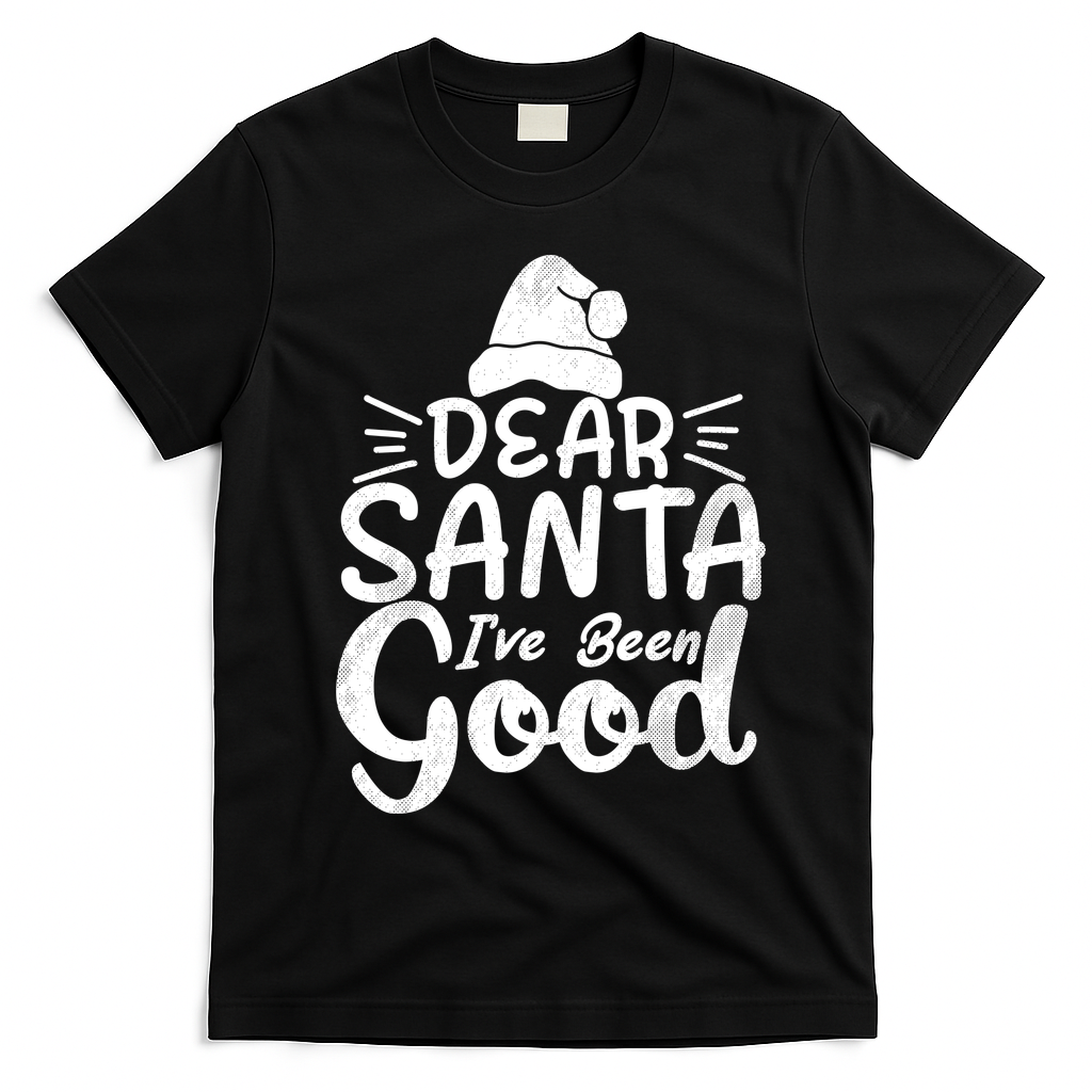 Dear Santa I've Been Good Christmas T-Shirt - Black
