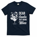 Dear Santa Just Bring Wine Christmas T-Shirt - Navy Blue