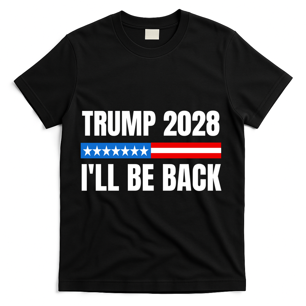 Donald Trump 2028 Election Trump 2028 I'll Be Back T-Shirt - Black