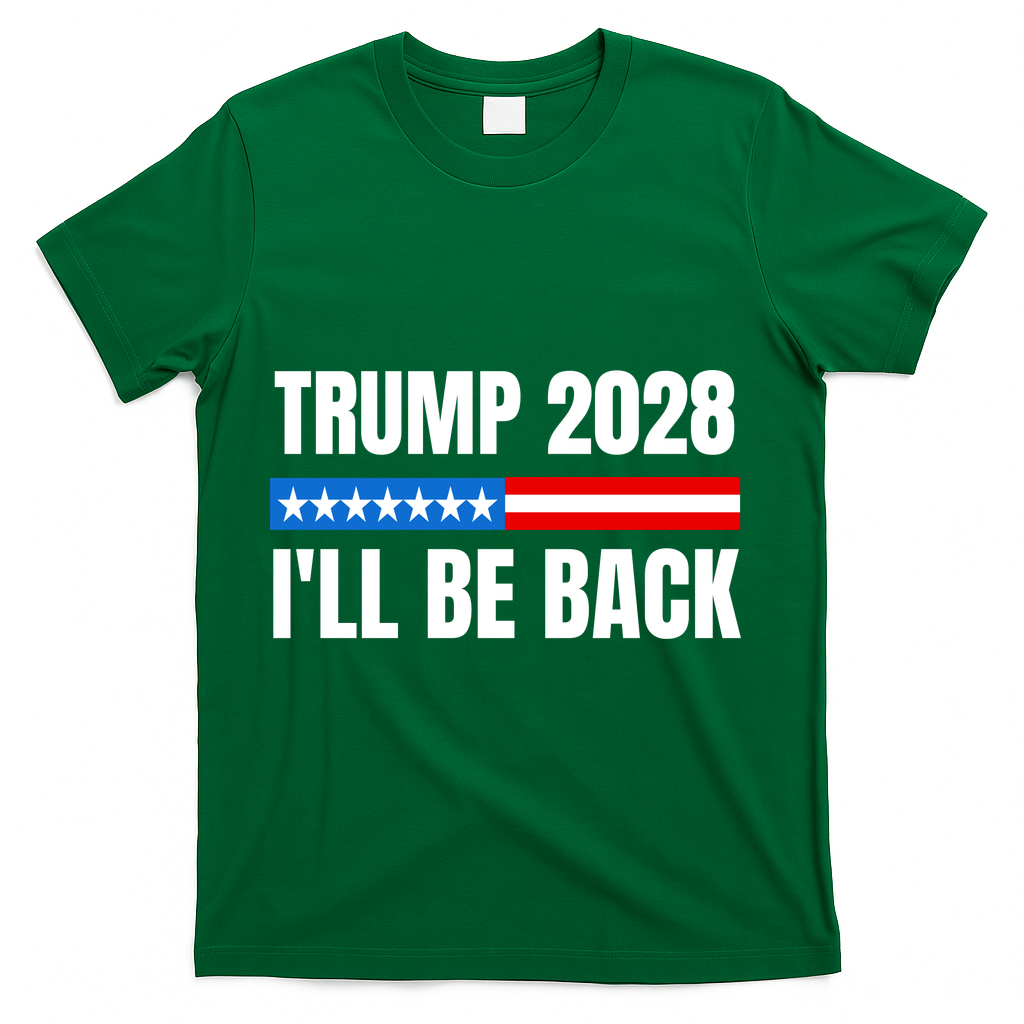 Donald Trump 2028 Election Trump 2028 I'll Be Back T-Shirt - Green