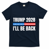 Donald Trump 2028 Election Trump 2028 I'll Be Back T-Shirt - Navy