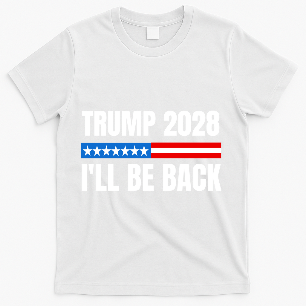 Donald Trump 2028 Election Trump 2028 I'll Be Back T-Shirt - White
