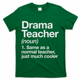 Drama Teacher Definition Funny Back To School Acting Theatre T-Shirt - Green