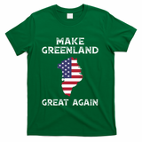 Donald Trump Greenland Make Greenland Great Again T-Shirt - Green