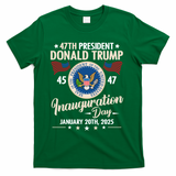 Donald Trump Inauguration Day 2025 47th T-Shirt - Green