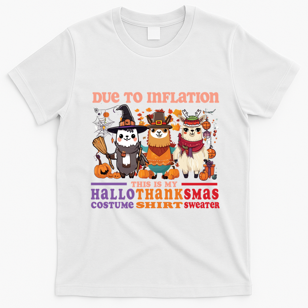 Due To Inflation Halloween Thanksgiving Ugly Christmas Llama Gift T-Shirt - White