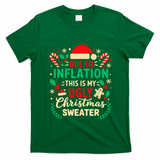 Due To Inflation This Is My Ugly Sweater Xmas T-Shirt - Irish Green