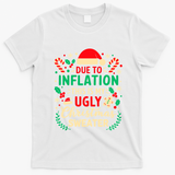 Due To Inflation This Is My Ugly Sweater Xmas T-Shirt - White