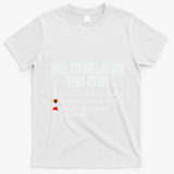 Due To Inflation This Is My Halloween Thanksgiving Christmas T-Shirt - White