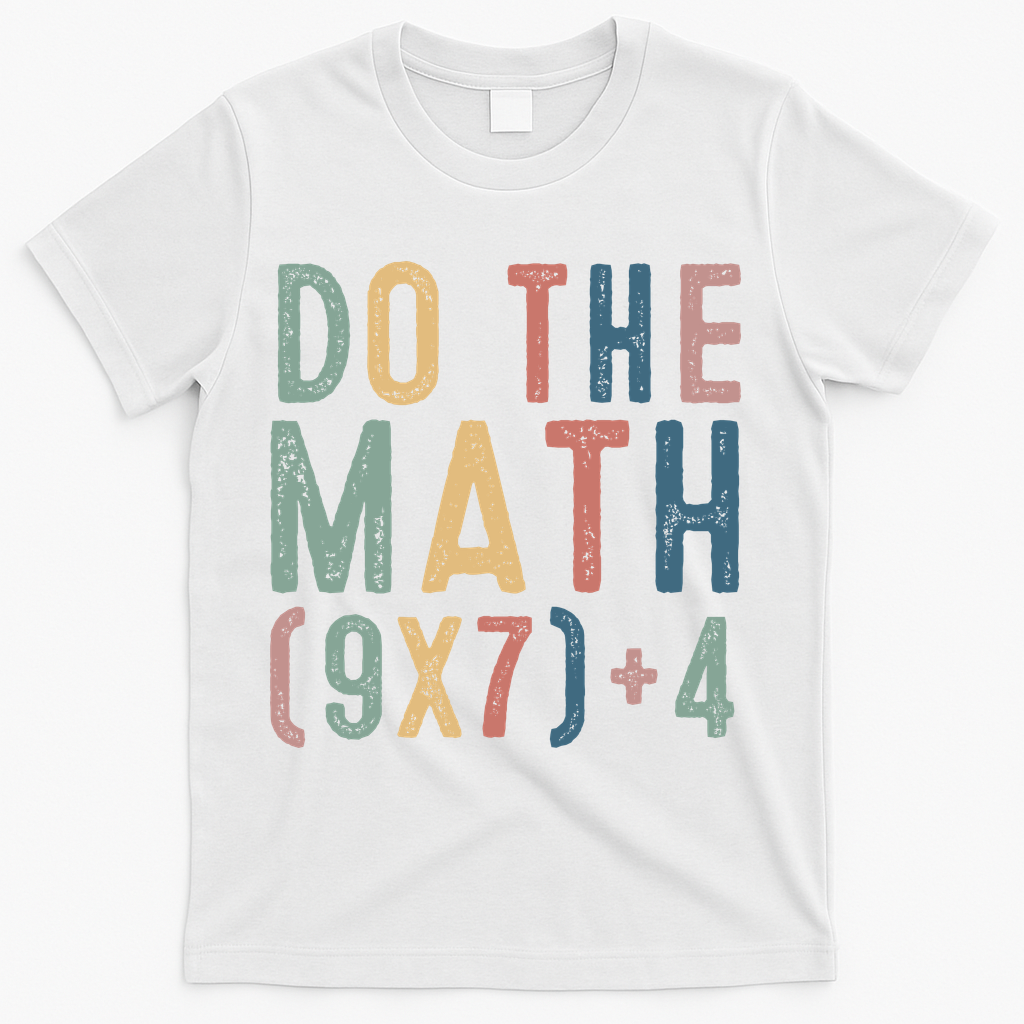 Do The Math 67 Meme Funny Six Seven 6-7 Teacher  T-Shirt - White
