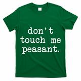 Don't Touch Me Peasant T-Shirt