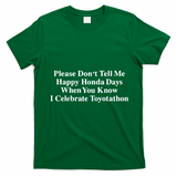 Don’T Tell Me Happy Honda Days I Celebrate Toyotathon T-Shirt - Irish Green