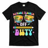 Daycare Teacher Off Duty Last Day Of School Summer Break T-Shirt - Black