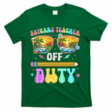 Daycare Teacher Off Duty Last Day Of School Summer Break T-Shirt - Green