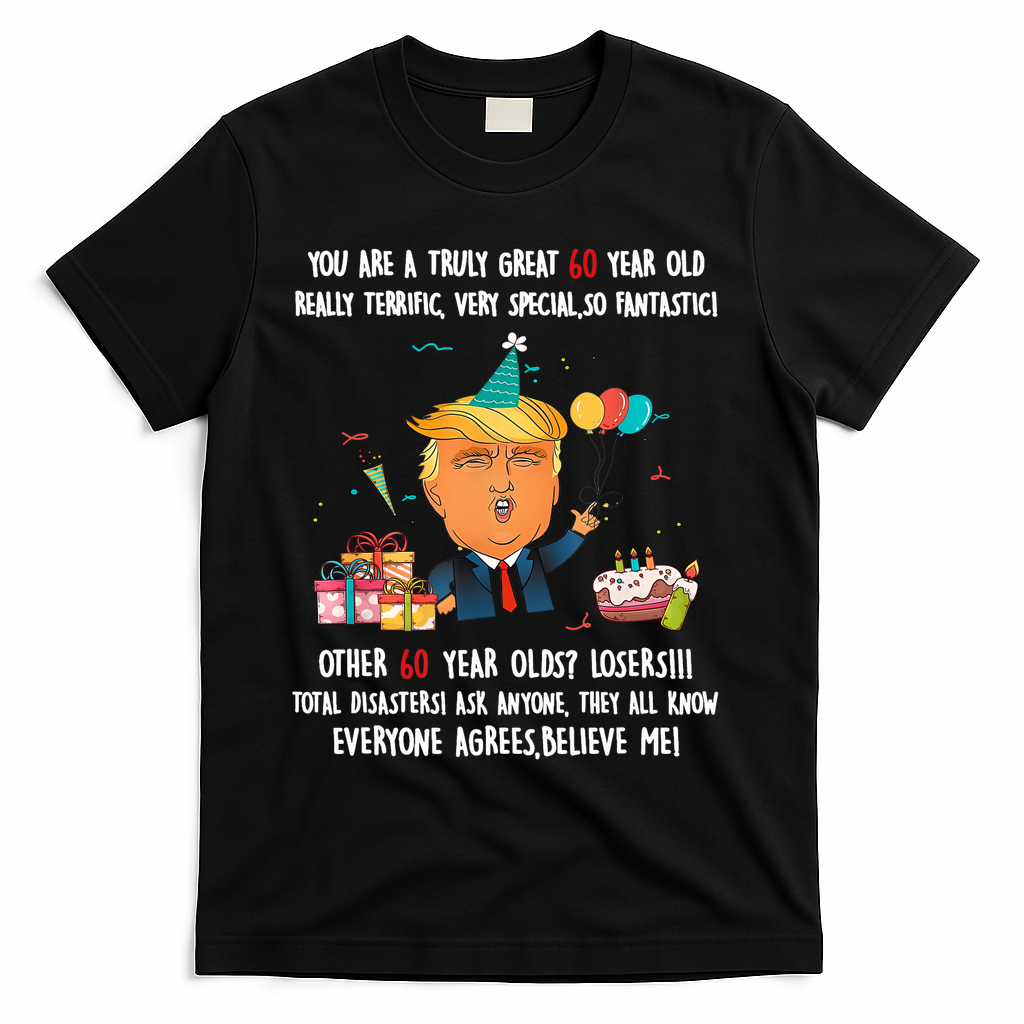 Donald Trump President Funny 60th Birthday Trump Birthday  T-Shirt - Black
