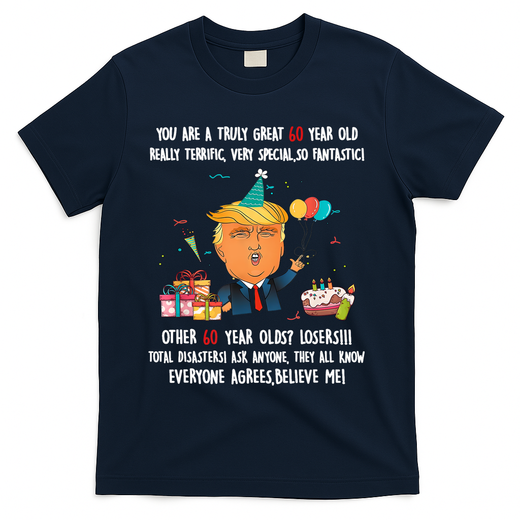 Donald Trump President Funny 60th Birthday Trump Birthday  T-Shirt - Navy