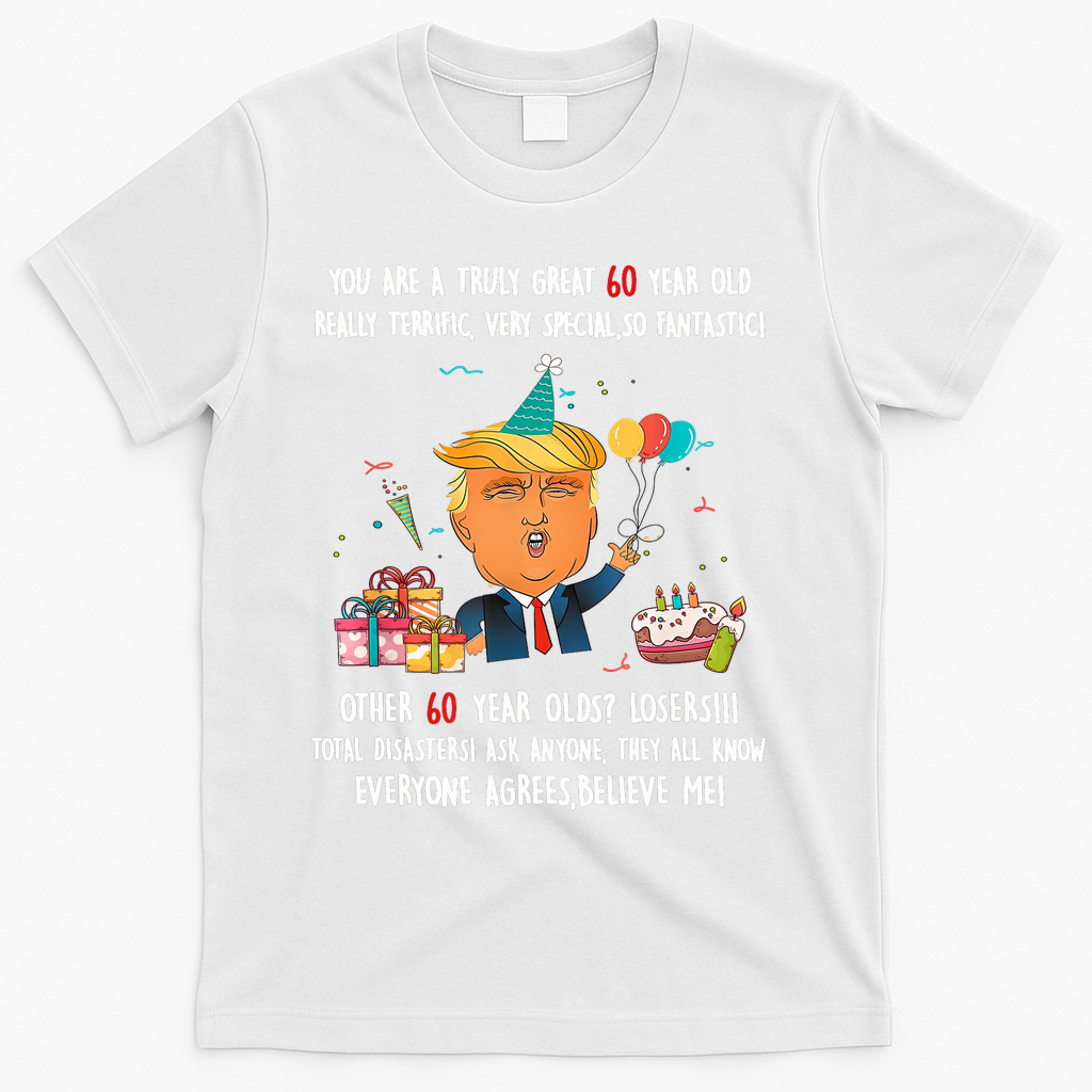 Donald Trump President Funny 60th Birthday Trump Birthday  T-Shirt - White