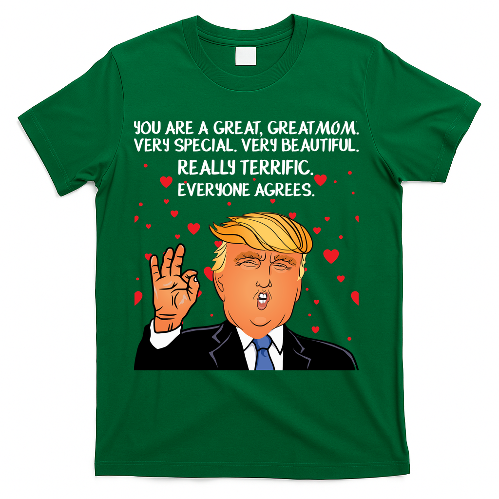 Donald Trump Your A Great Mom T-Shirt - Green