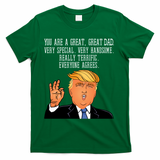 Donald Trump You Are A Great Dad T-Shirt - Green
