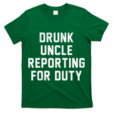 Drunk Uncle Reporting For Duty T-Shirt