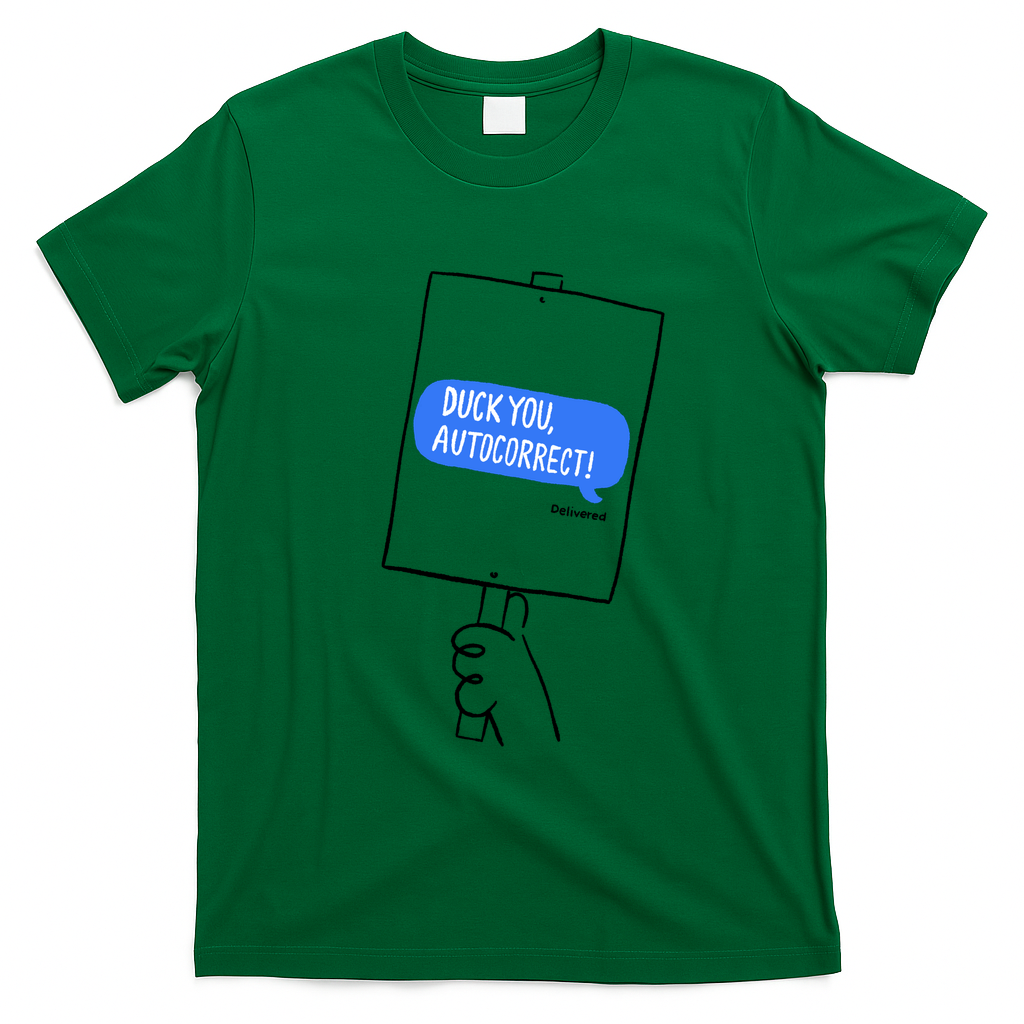 Duck you, autocorrect! - Green