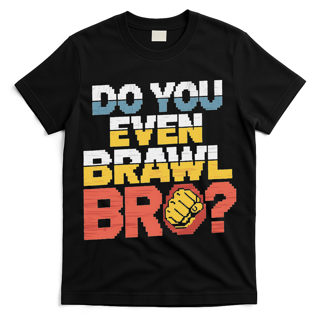 Do You Even Brawl Bro Gamer T-Shirt