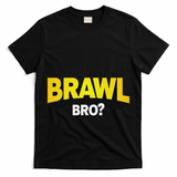 Do You Even Brawl Bro All Star Brawl Star T-Shirt