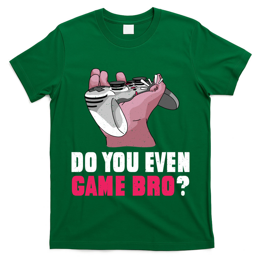 Do You Even Game Bro? Funny Gamer T-Shirt
