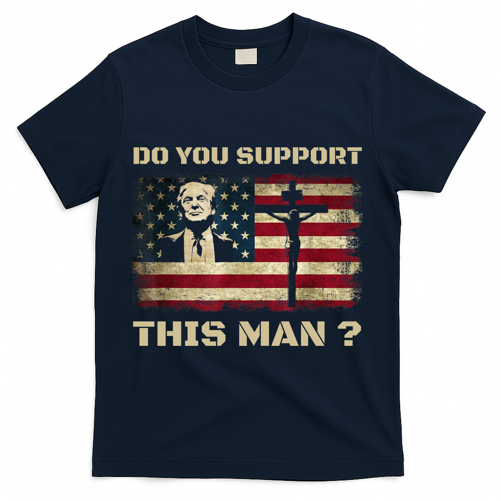 Do You Support This Man Funny Trump T-Shirt - Navy