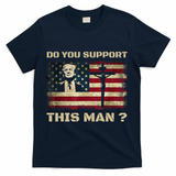 Do You Support This Man Funny Trump T-Shirt - Navy