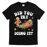 Did You Try Icing It Funny Nurse Christmas Gift T-Shirt - Black