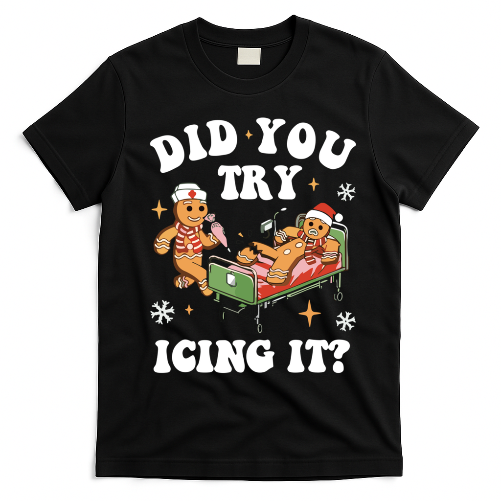Did You Try Icing It Funny Nurse Christmas Gift T-Shirt - Black