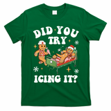 Did You Try Icing It Funny Nurse Christmas Gift T-Shirt - Irish Green