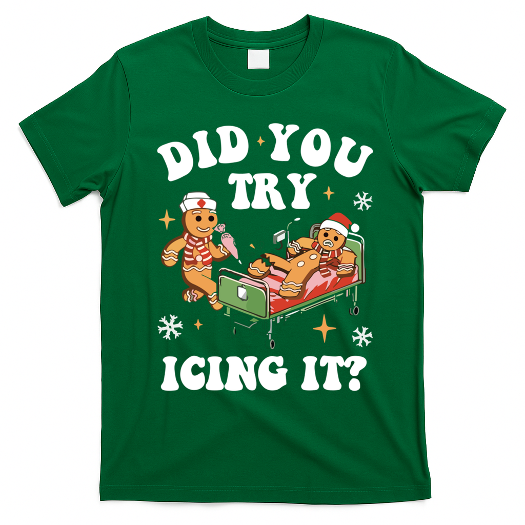 Did You Try Icing It Funny Nurse Christmas Gift T-Shirt - Irish Green
