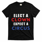 Elect A Clown Expect A Circus Design Anti Trump T-Shirt - Black