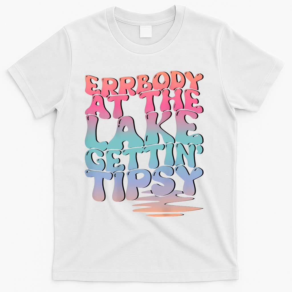 Errbody At The Lake Gettin Tipsy Lake Life Summer Trendy T-Shirt - White