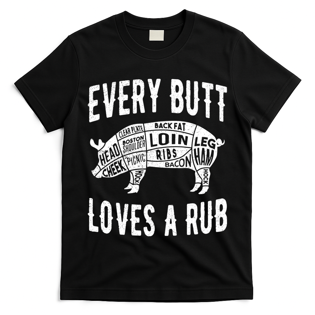Every Butt Loves A Rub Funny BBQ Meat Smoker Barbecue T-Shirt