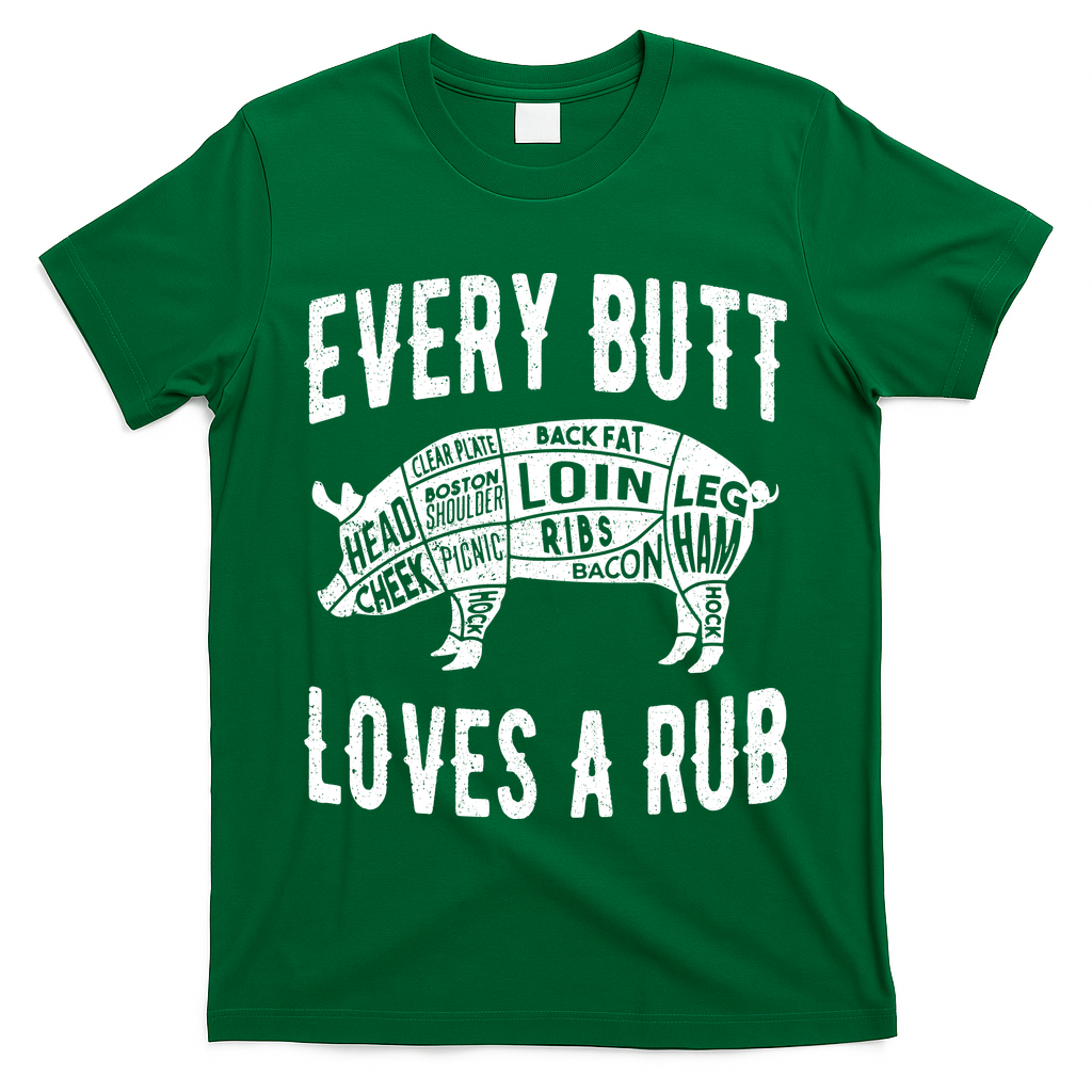 Every Butt Loves A Rub Funny BBQ Meat Smoker Barbecue T-Shirt