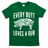 Every Butt Loves A Rub Funny BBQ Meat Smoker Barbecue T-Shirt