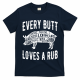 Every Butt Loves A Rub Funny BBQ Meat Smoker Barbecue T-Shirt