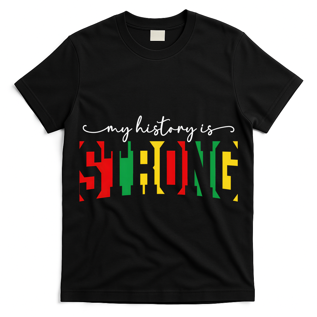 Empowering Black Power My History Is Strong T-Shirt