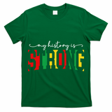 Empowering Black Power My History Is Strong T-Shirt