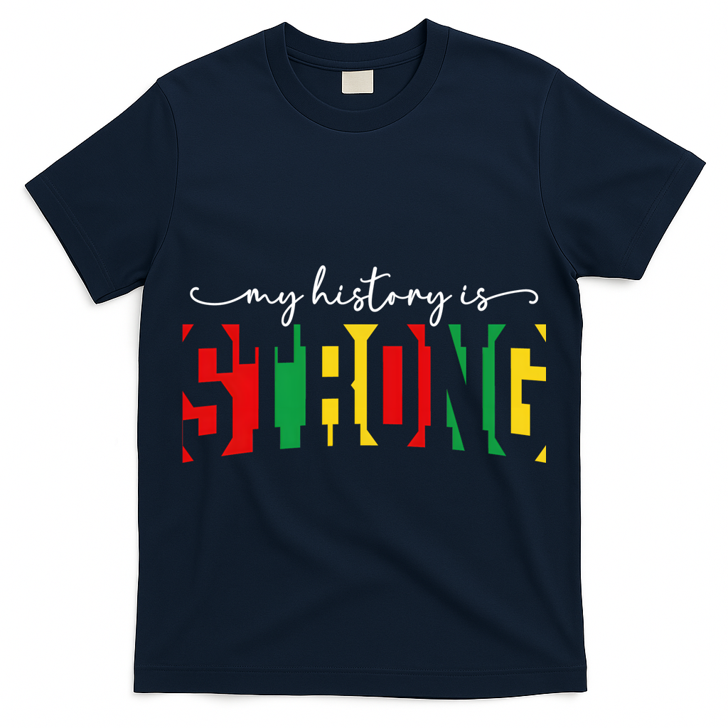 Empowering Black Power My History Is Strong T-Shirt